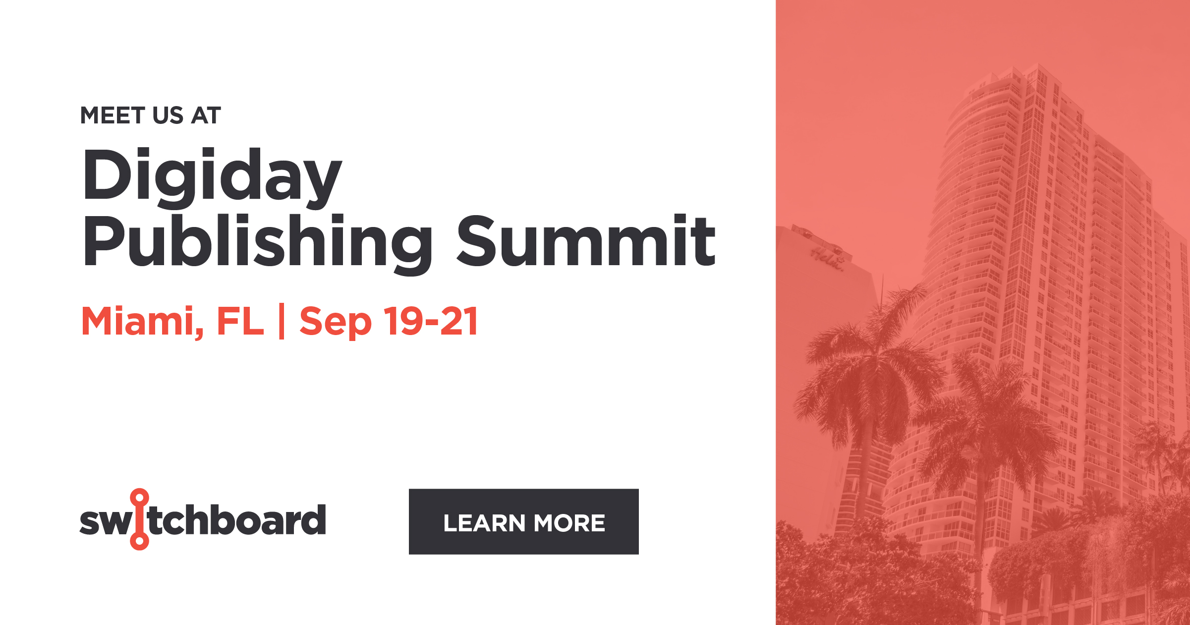 See you in Miami for Digiday’s Publishing Summit! Switchboard Software