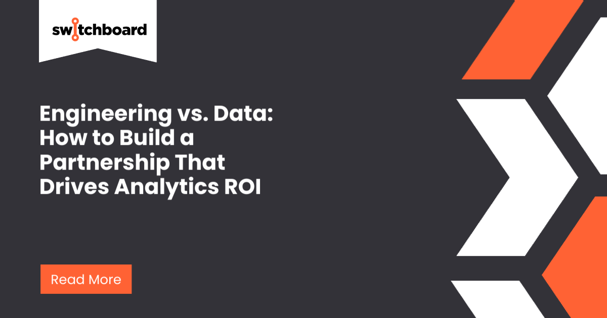 Data & Engineering Collaboration: Drive ROI, Avoid Conflict